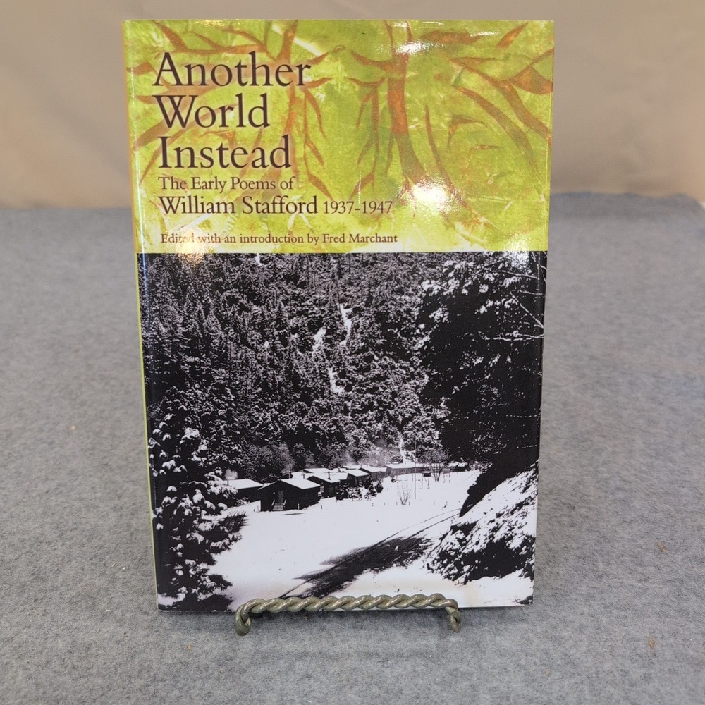 Another World Instead Early Poems of William Stafford 1937-1947 Hardcover 2008